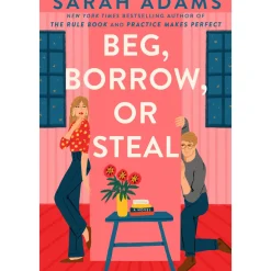 Online Headline Publishing Beg, Borrow, Or Steal: A Novel de Sarah Adams