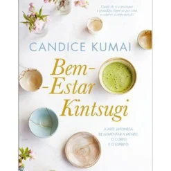 Casa Das Letras Saúde E Bem Estar > Bem-Estar Kintsugi de Candice Kumai
