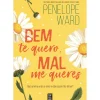 Topseller Young Adult > Bem Te Quero, Mal Me Queres de Penelope Ward
