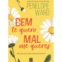 Topseller Young Adult > Bem Te Quero, Mal Me Queres de Penelope Ward