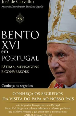 Farol Espiritualidade > Bento XVI em Portugal de José de Carvalho - Fátima, Mensagens e Conversões