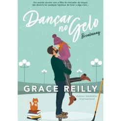 Bertrand Young Adult > Beyond The Play - Livro 2: Dançar no Gelo - Breakaway de Grace Reilly