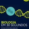 Jacarandá Técnicos > Biologia em 30 Segundos de Nick Battey e Mark Fellowes - 50 Teorias Controversas Sobre a Vida, Cada uma Explicada em Meio Minuto