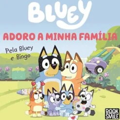 Booksmile Coleções Infantis > Bluey: Adoro a Minha Família