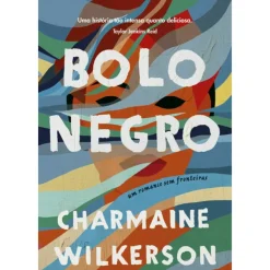 Porto Editora Bolo Negro de Charmaine Wilkerson - Um Romance sem Fronteiras