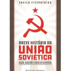 Clearance Presença Breve História da União Soviética de Sheila Fitzpatrick - Queda, Ascensão e Cinzas de um Império