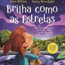 Alma Dos Livros Literatura Infantil > Brilha Como as Estrelas de Anna Wilson e Harry Woodgate