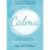 Discount Nascente Calma de Dra. Jill P. Weber - Técnicas Comprovadas para Vencer a Ansiedade