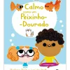 Booksmile Literatura Infantil > Calmo Como um Peixinho-Dourado de Shoshana Chaim