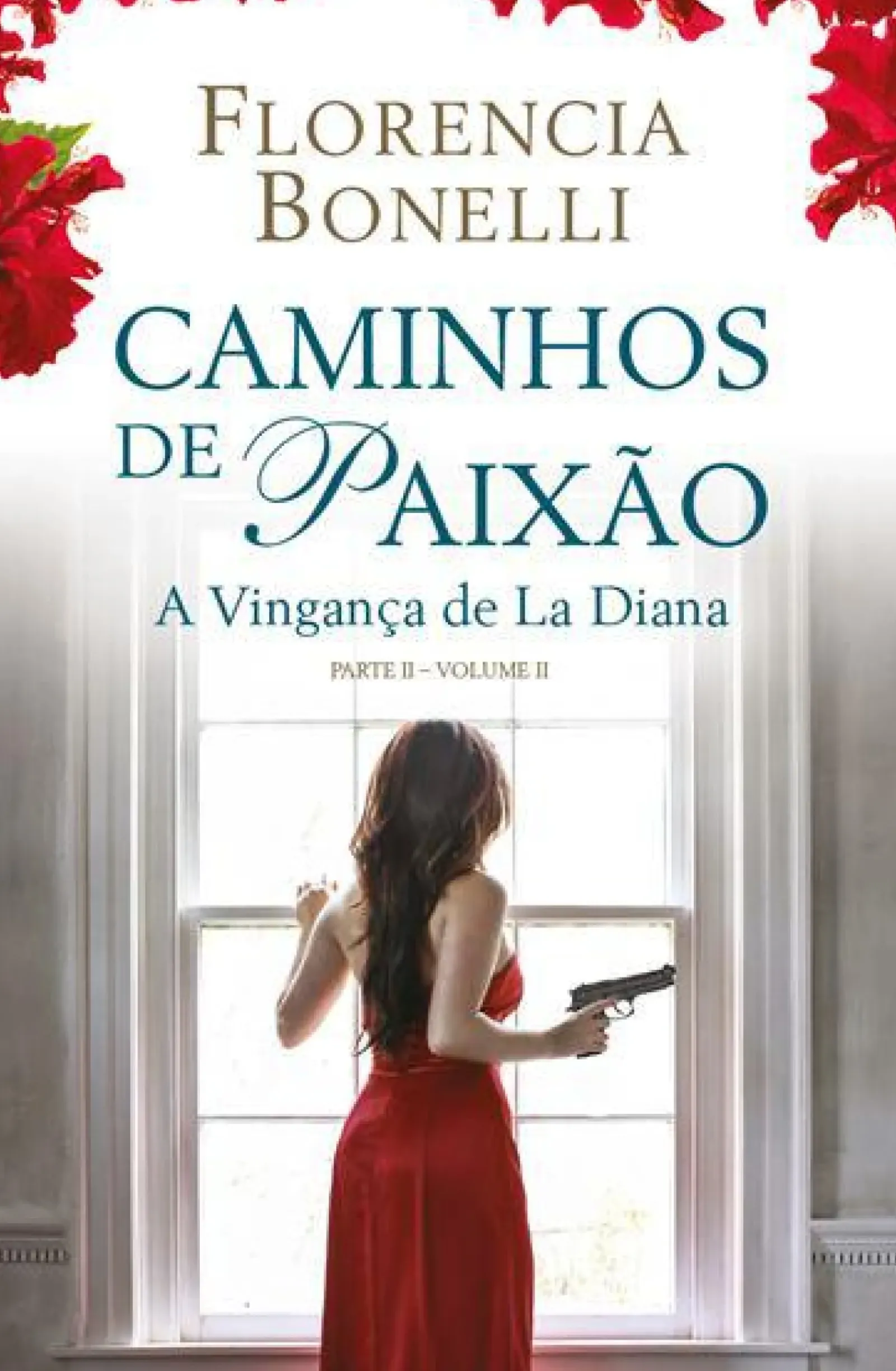 Porto Editora Caminhos de Paixão - Parte II - Volume II de Florencia Bonelli - A Vigança de La Diana