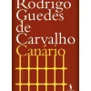 Dom Quixote Romance > Canário de Rodrigo Guedes de Carvalho