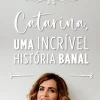 Sale Dom Quixote Catarina, uma Incrível História Banal de Catarina Raminhos
