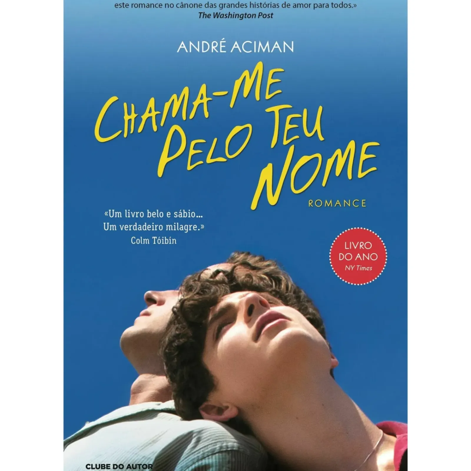 Clube Do Autor Romance > Chama-me Pelo Teu Nome de André Aciman