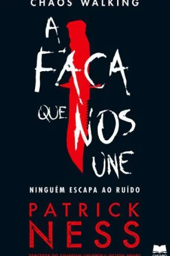 Gailivro Romance > Chaos Walking de Patrick Ness - A Faca que nos Une
