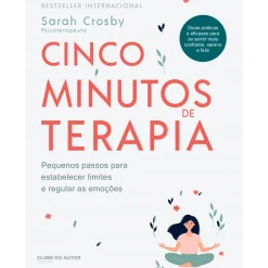 Clube Do Autor Saúde E Bem Estar > Cinco Minutos de Terapia de Sarah Crosby