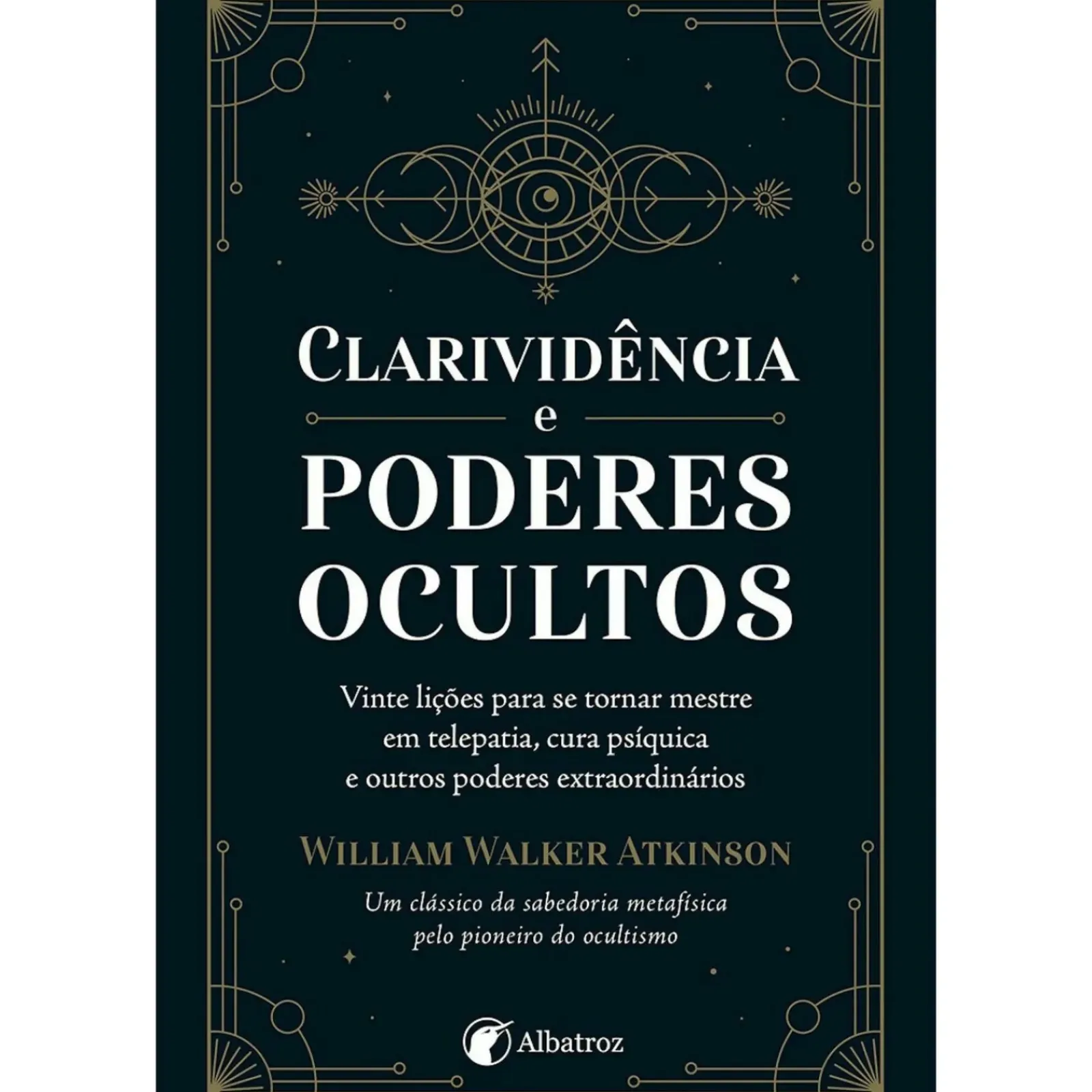 Albatroz Espiritualidade > Clarividência e Poderes Ocultos de William Walker Atkinson
