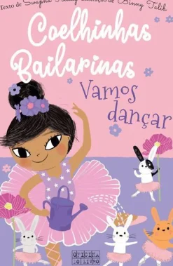 Oficina Livro Coleções Juvenis > Coelhinhas Bailarinas Nº 2 - Vamos Dançar de Swapna Reddy