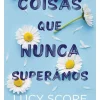 Marcador Romance > Coisas que Nunca Superámos de Lucy Score