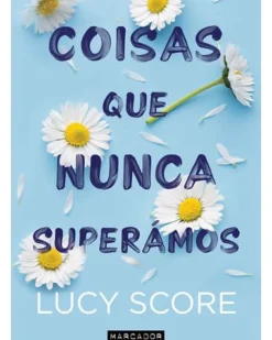 Marcador Romance > Coisas que Nunca Superámos de Lucy Score