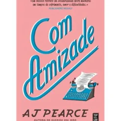 Topseller Romance > Com Amizade de A. J. Pearce