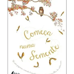 Fábula Literatura Infantil > Começa Numa Semente de Laura Knowles - (2ª Edição)