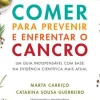 Manuscrito Saúde E Bem Estar > Comer para Prevenir e Enfrentar o Cancro de Marta Carriço e Catarina Sousa Guerreiro - Um Guia Indispensável com Base na Evidência Científica Mais Atual