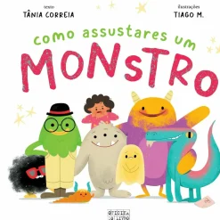 Oficina Do Livro Literatura Infantil > Como Assustares um Monstro de Tânia Correia