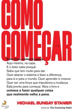 Lua De Papel Desenvolvimento Pessoal > Como Começar de Michael Bungay Stanier