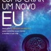 Lua De Papel Desenvolvimento Pessoal > Como Criar um Novo Eu de Joe Dispenza