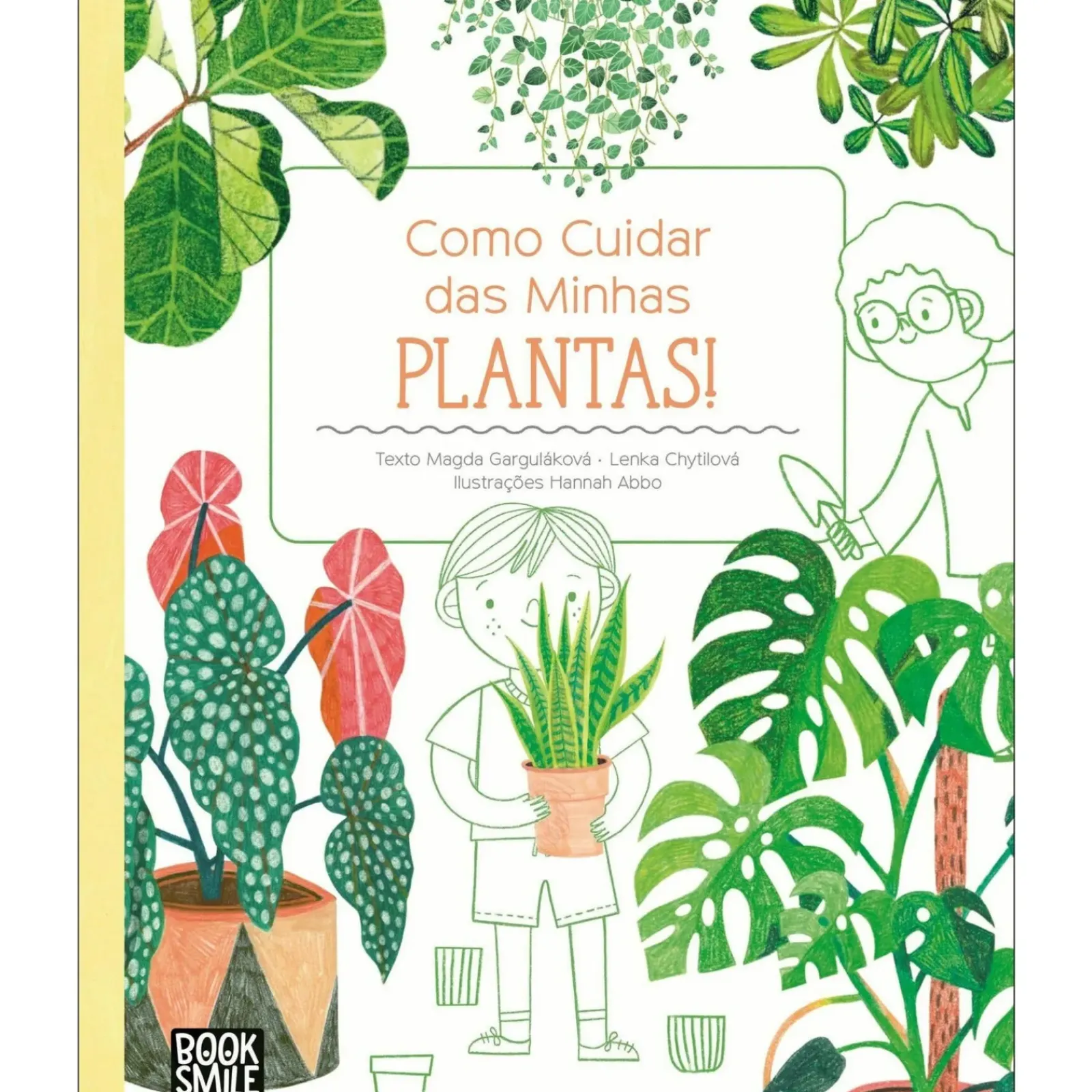 Booksmile Conhecimento > Como Cuidar das Minhas Plantas de Magda Garguláková Magda Garguláková e Lenka Chytilová