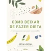 Arena Pt Saúde E Bem Estar > Como Deixar de Fazer Dieta de Sofia Liberal