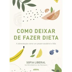 Arena Pt Saúde E Bem Estar > Como Deixar de Fazer Dieta de Sofia Liberal