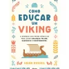 Alma Dos Livros Como Educar um Viking de Helen Russell - O Segredo dos Países Nórdicos para Criar Crianças Felizes, Saudáveis e Independentes