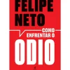 Objectiva Vidas Reais > Como Enfrentar o Ódio de Felipe Neto
