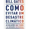 Ideias De Ler Vidas Reais > Como Evitar um Desastre Climático de Bill Gates