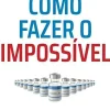 Lua De Papel Desenvolvimento Pessoal > Como Fazer o Impossível de Albert Bourla