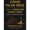 Online Manuscrito Como Ficar Rico com o Mercado Imobiliário de Ricardo Matos