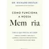 Presença Saúde E Bem Estar > Como Funciona a Nossa Memória - Tudo o que Precisa de Saber de Richard Restak