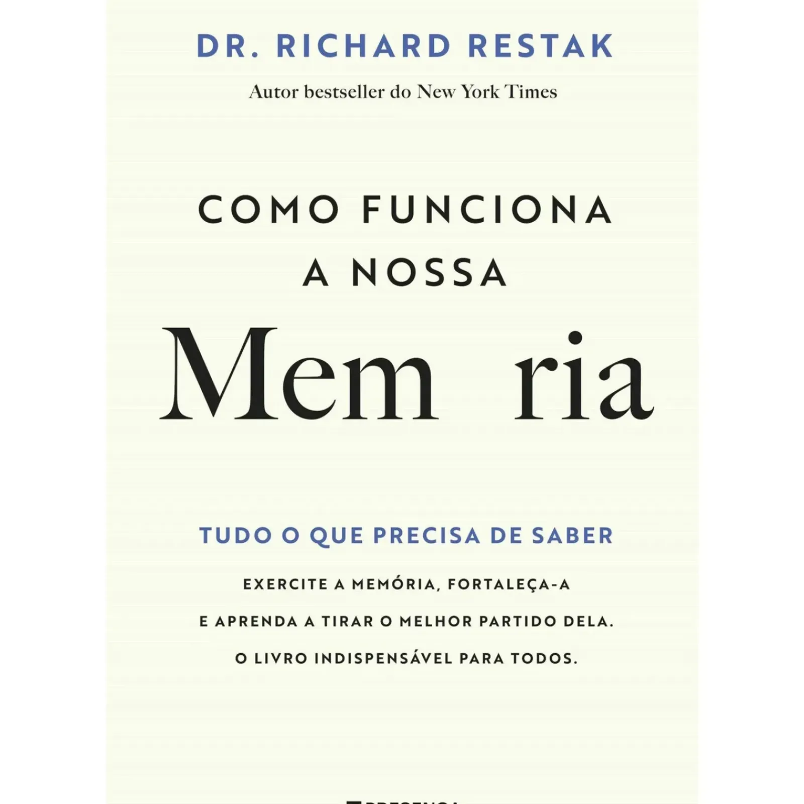 Presença Saúde E Bem Estar > Como Funciona a Nossa Memória - Tudo o que Precisa de Saber de Richard Restak