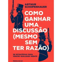 Outlet Ideias De Ler Como Ganhar uma Discussão (Mesmo sem Ter Razão) de Arthur Schopenhauer