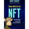 Presença Técnicos > Como Investir em NFT de Mike Hager - Tudo o que Precisa de Saber Sobre Tokens Não Fungíveis