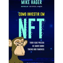 Presença Técnicos > Como Investir em NFT de Mike Hager - Tudo o que Precisa de Saber Sobre Tokens Não Fungíveis
