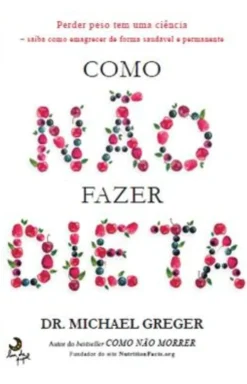 Lua De Papel Saúde E Bem Estar > Como Não Fazer Dieta de Michael Greger