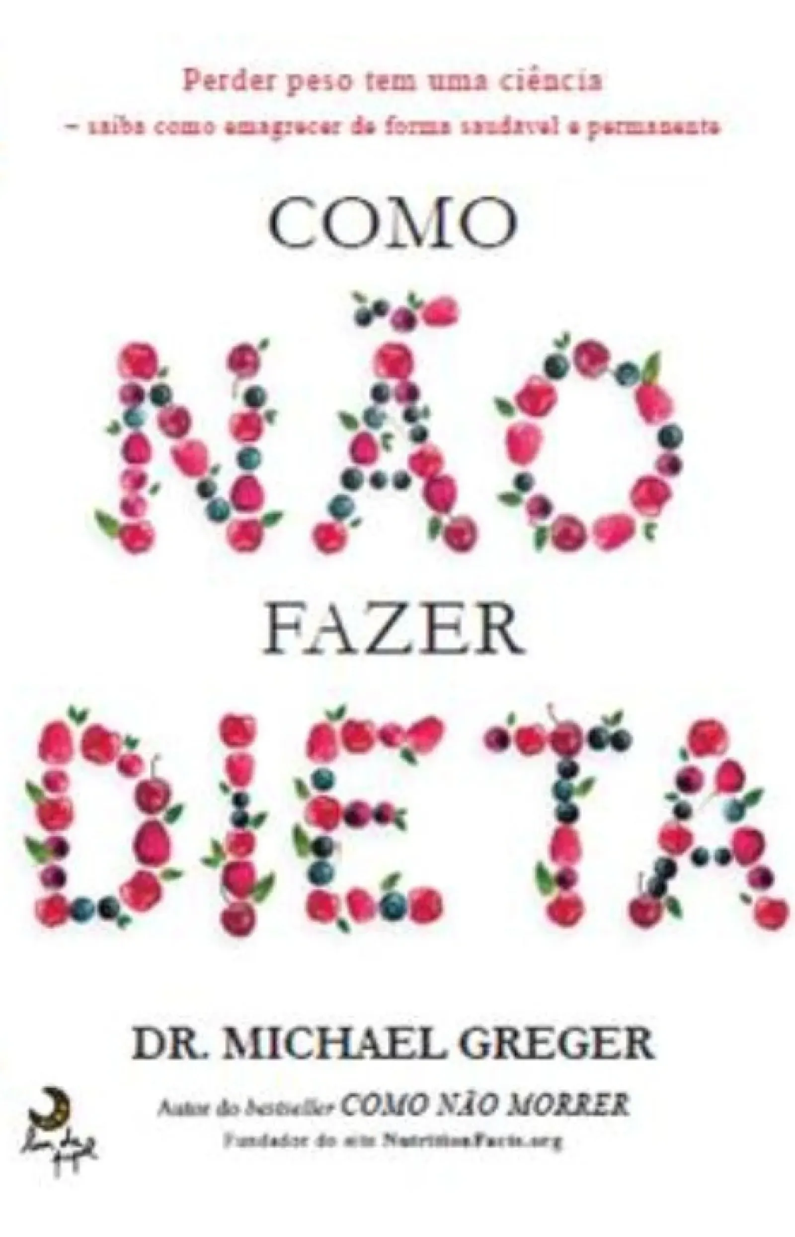 Lua De Papel Saúde E Bem Estar > Como Não Fazer Dieta de Michael Greger
