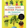 Discount Casa Das Letras Como Não Matar Plantas de Interior de Veronica Peerless - Dicas Práticas para Amantes de Jardinagem