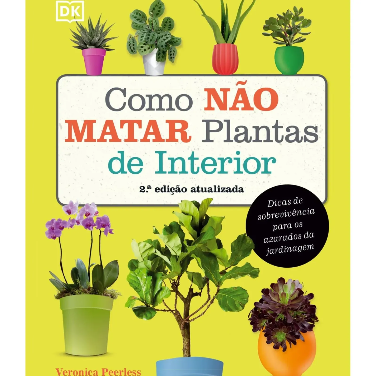 Discount Casa Das Letras Como Não Matar Plantas de Interior de Veronica Peerless - Dicas Práticas para Amantes de Jardinagem