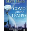 Clearance Topseller Como Parar o Tempo de Matt Haig