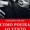 Porto Editora Romance > Como Poeira ao Vento de Leonardo Padura