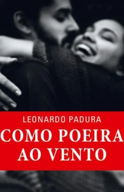 Porto Editora Romance > Como Poeira ao Vento de Leonardo Padura