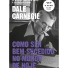 Best Objetiva Como Ser Bem-Sucedido no Mundo de Hoje de Dale Carnegie